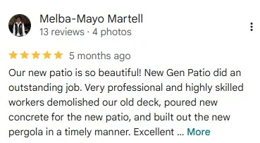 5-star Google review by Melba-Mayo Martell: “Our new patio is so beautiful! New Gen Patio did an outstanding job. Very professional and highly skilled workers.”